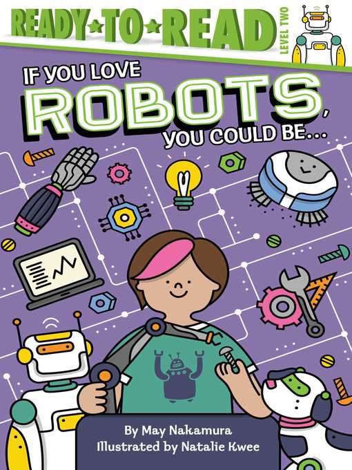 Title details for If You Love Robots, You Could Be...: Ready-to-Read Level 2 by May Nakamura - Wait list
